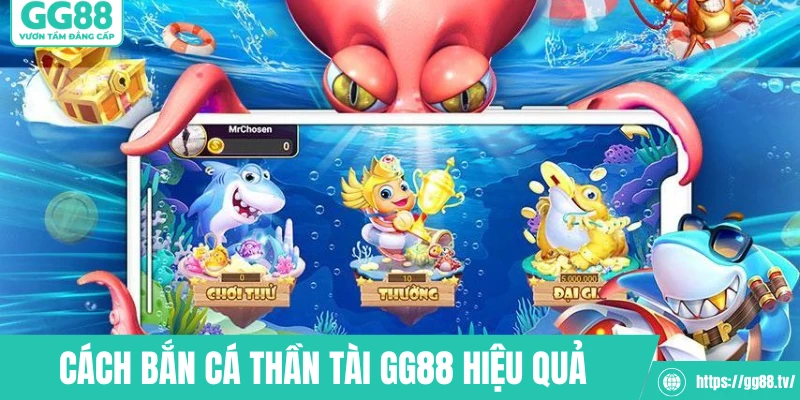 Cách bắn cá thần tài GG88 hiệu quả