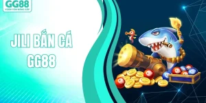 Jili Bắn Cá GG88 - Điểm Đến Giải Trí Trực Tuyến Hàng Đầu
