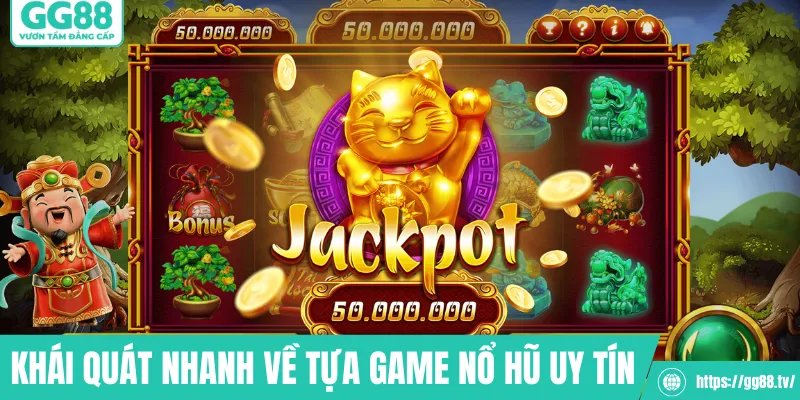 Khái quát nhanh về tựa game nổ hũ uy tín