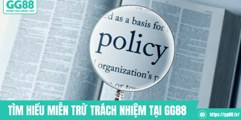 Tìm hiểu miễn trừ trách nhiệm tại GG88